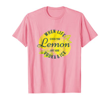 Load image into Gallery viewer, Funny shirts V-neck Tank top Hoodie sweatshirt usa uk au ca gifts for When Life Gives You Lemon Just Add Vodka and Ice T-shirt 1264241
