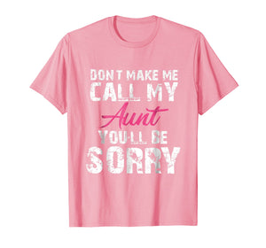 Funny shirts V-neck Tank top Hoodie sweatshirt usa uk au ca gifts for Don't Make me Call my Aunt You'll be Sorry Crazy Kids Shirt 1268786