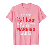 Load image into Gallery viewer, Funny shirts V-neck Tank top Hoodie sweatshirt usa uk au ca gifts for I have red hair because god knew I needed a warning tshirt 3843826
