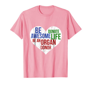 Funny shirts V-neck Tank top Hoodie sweatshirt usa uk au ca gifts for Be Awesome Donate Life Organ Donor T-shirt Men Women 1353603