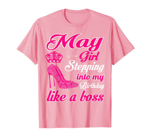 Funny shirts V-neck Tank top Hoodie sweatshirt usa uk au ca gifts for May Girl Stepping Into My Birthday Like Boss Shirt For Women T-Shirt 782475