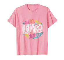 Load image into Gallery viewer, Funny shirts V-neck Tank top Hoodie sweatshirt usa uk au ca gifts for All you Need is Love t-shirt Valentine&#39;s Day 1768017
