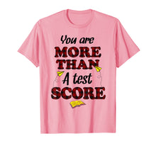 Load image into Gallery viewer, Funny shirts V-neck Tank top Hoodie sweatshirt usa uk au ca gifts for You Are More Than A Test Score Gifts Teacher&#39;s Day T-Shirts 2953284
