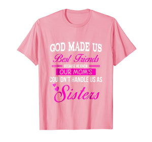 Funny shirts V-neck Tank top Hoodie sweatshirt usa uk au ca gifts for God Made us Best Friend Because He Knew our Mom's...Sisters 2990715