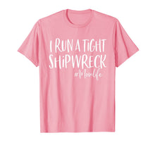Load image into Gallery viewer, I Run A Tight Shipwreck Shirt Funny Mom Mother's Day Gift TShirt926989
