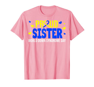 Proud Sister World Down Syndrome Awareness Day Gifts TShirt411735