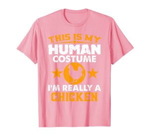 This Is My Human Costume I'm Really a Chicken Halloween  T-Shirt