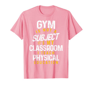 PE Physical Education Teacher Class Gifts T-Shirt