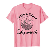 Load image into Gallery viewer, I Run A Tight Shipwreck TShirt111707

