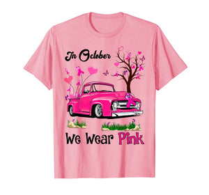 Pink Truck Breast Cancer Awareness In October We Wear Pink T-Shirt