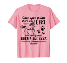 Load image into Gallery viewer, Once Upon A Time There Was Girl Who Loved Horse And Dog T-Shirt
