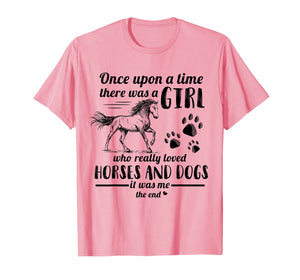 Once Upon A Time There Was Girl Who Loved Horse And Dog T-Shirt