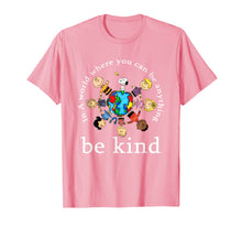 Load image into Gallery viewer, In A World Where You Can Be Anything Be Kind - Kindness Day T-Shirt-130289

