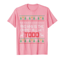 Load image into Gallery viewer, Why is the Carpet all Wet Christmas Ugly Sweater Funny Gift T-Shirt-2279807
