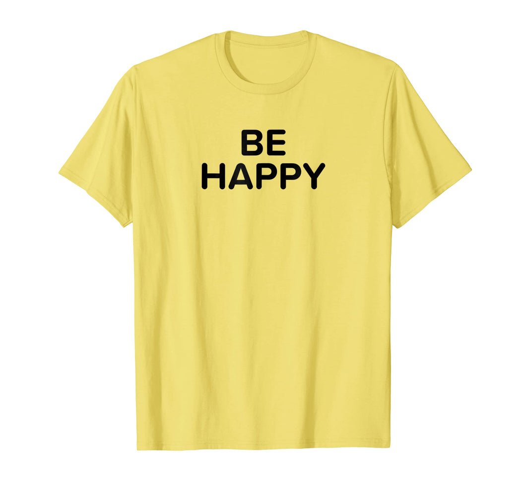 Funny shirts V-neck Tank top Hoodie sweatshirt usa uk au ca gifts for Be Happy T-Shirt - Festival EDM Rave Tee 2588547