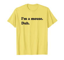 Load image into Gallery viewer, Funny shirts V-neck Tank top Hoodie sweatshirt usa uk au ca gifts for I&#39;m A Mouse. Duh. Funny Halloween T-shirt 2079123
