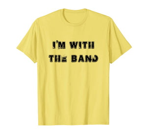 Funny shirts V-neck Tank top Hoodie sweatshirt usa uk au ca gifts for I'm With the Band Rock N Roll T Shirt 1806970