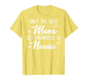 Funny shirts V-neck Tank top Hoodie sweatshirt usa uk au ca gifts for Only The Best Moms Get Promoted To Nonnie Grandmother Shirt 2233510
