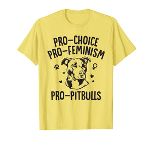 Pitbull Dog T-Shirt - Pro-Choice Pro- Feminism Pro-Pitbull