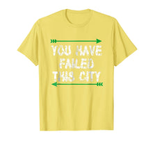 Load image into Gallery viewer, Funny shirts V-neck Tank top Hoodie sweatshirt usa uk au ca gifts for You Have Failed This City Shirt - Green Arrows TV Shirt 1320358

