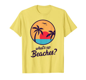 Funny shirts V-neck Tank top Hoodie sweatshirt usa uk au ca gifts for Whats Up Beaches Tshirt | Brooklyn Fine Nice Summer Shirt 3099670
