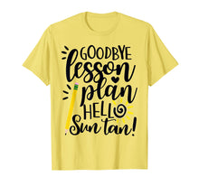 Load image into Gallery viewer, Funny shirts V-neck Tank top Hoodie sweatshirt usa uk au ca gifts for Goodbye Lesson Plan Hello Sun Tan Teacher T Shirt Gift 169012
