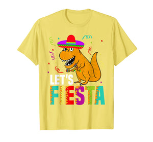 Funny shirts V-neck Tank top Hoodie sweatshirt usa uk au ca gifts for Let's Fiesta Mexican Dinosaur T Rex T Shirt 2454877