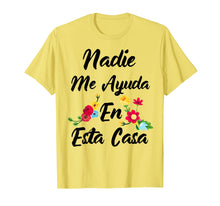 Load image into Gallery viewer, Funny shirts V-neck Tank top Hoodie sweatshirt usa uk au ca gifts for Nadie Me Ayuda An Esta Casa Funny Gift T-shirt 2157263
