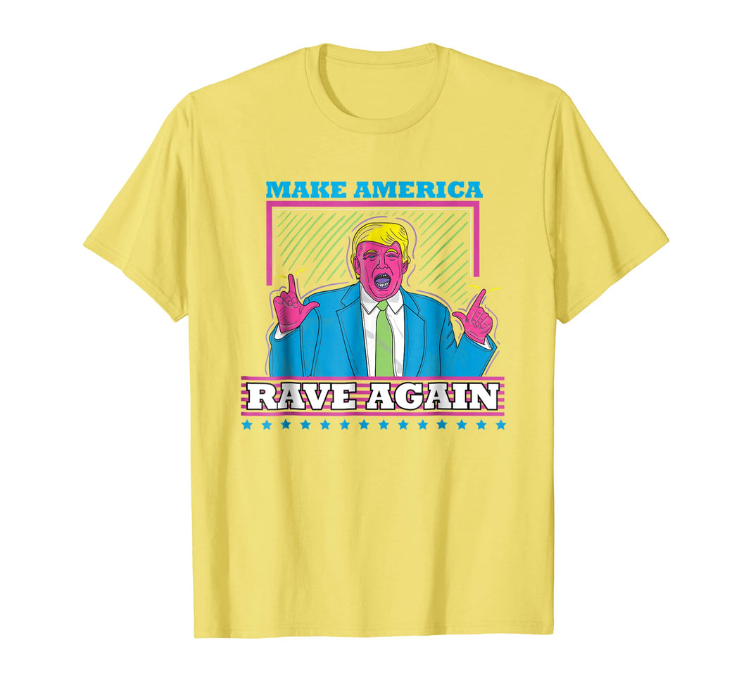 Funny shirts V-neck Tank top Hoodie sweatshirt usa uk au ca gifts for Make America Rave Again T-Shirt Funny Trump EDM Shirt 1431336