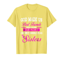 Load image into Gallery viewer, Funny shirts V-neck Tank top Hoodie sweatshirt usa uk au ca gifts for God Made us Best Friend Because He Knew our Mom&#39;s...Sisters 2990715
