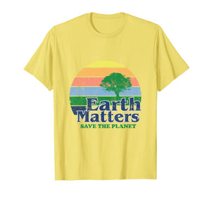 Funny shirts V-neck Tank top Hoodie sweatshirt usa uk au ca gifts for Earth Matters T-Shirt Earth Day Save The Planet 1467804