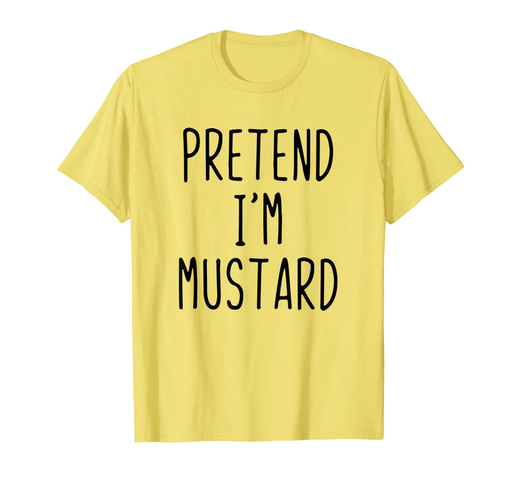 Pretend I'm A Mustard Costume Halloween Funny T-Shirt