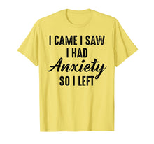 Load image into Gallery viewer, I Came I Saw I Had Anxiety So I Left T-Shirt-3364394
