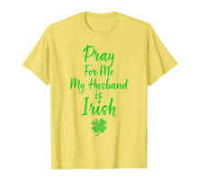 Load image into Gallery viewer, Pray For Me My Husband is Irish St Patricks Day Ireland Wife TShirt695149
