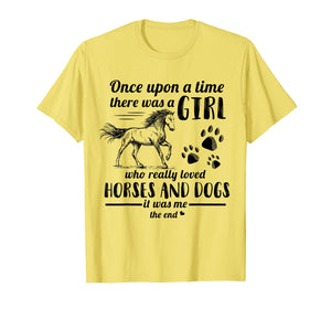 Once Upon A Time There Was Girl Who Loved Horse And Dog T-Shirt