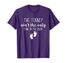 Load image into Gallery viewer, The Turkey Ain&#39;t The Only Thing In The Oven T-Shirt
