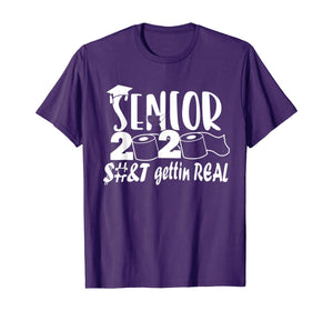 Senior Class of 2020 Shit Is Gettin' Real TShirt400149