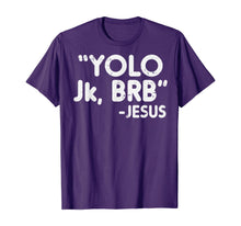 Load image into Gallery viewer, Yolo Jk Brb Jesus Funny Easter 2020 Christians Catholic Gift TShirt333279
