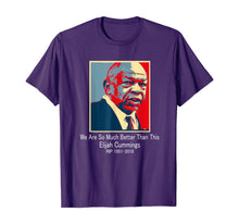 Load image into Gallery viewer, Rep Elijah Cummings Democrat we are so much better than this T-Shirt
