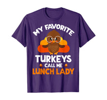 Load image into Gallery viewer, My Favorite Turkeys Call Me Lunch Lady Thanksgiving Gifts T-Shirt

