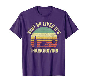 Retro Shut Up Liver It's Thanksgiving Funny Drinking T-Shirt