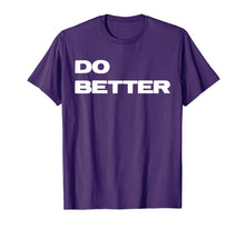 Load image into Gallery viewer, Funny shirts V-neck Tank top Hoodie sweatshirt usa uk au ca gifts for Do Better T-Shirt for Entrepreneurs &amp; those getting better 1877588
