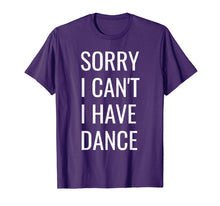 Load image into Gallery viewer, Funny shirts V-neck Tank top Hoodie sweatshirt usa uk au ca gifts for Sorry I Can&#39;t I Have Dance T-Shirt 1835905
