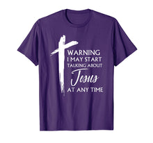 Load image into Gallery viewer, Funny shirts V-neck Tank top Hoodie sweatshirt usa uk au ca gifts for Warning I May Start Talking About Jesus At Any Time T-Shirt 1816151
