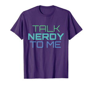 Funny shirts V-neck Tank top Hoodie sweatshirt usa uk au ca gifts for Talk Nerdy To Me T-Shirt Geek Pride 1137464