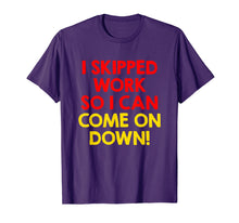 Load image into Gallery viewer, Funny shirts V-neck Tank top Hoodie sweatshirt usa uk au ca gifts for I Skipped Work So I Can Come on Down! Contestant Shirts 2009941
