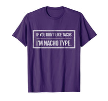 Load image into Gallery viewer, Funny shirts V-neck Tank top Hoodie sweatshirt usa uk au ca gifts for If You Don't Like Tacos I'm Nacho Type T-shirt 3426317
