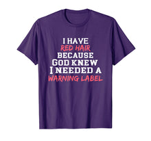 Load image into Gallery viewer, Funny shirts V-neck Tank top Hoodie sweatshirt usa uk au ca gifts for I have red hair because God knew I needed a warning label 2086534
