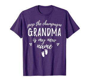 Funny shirts V-neck Tank top Hoodie sweatshirt usa uk au ca gifts for Pop The Champagne Grandma Is My New Name - New Grandma Gift 1081879