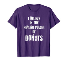 Load image into Gallery viewer, Funny shirts V-neck Tank top Hoodie sweatshirt usa uk au ca gifts for Funny I BELIEVE IN THE HEALING POWER OF DONUTS Tshirt 2843543
